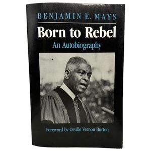 Born to Rebel : An Autobiography Paperback Benjamin E.‎ Mays